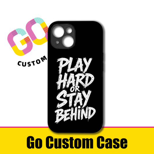 Play Hard Or Stay Behind